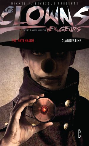 [Les Clowns vengeurs 01] • Clandestine